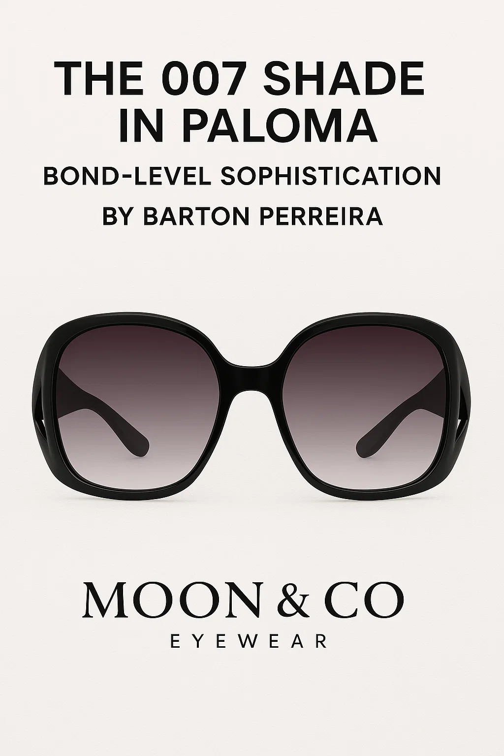 The 007 Shade in Paloma: Bond-Level Sophistication by Barton Perreira